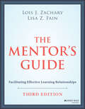 The Mentor's Guide: Facilitating Effective Learning Relationships