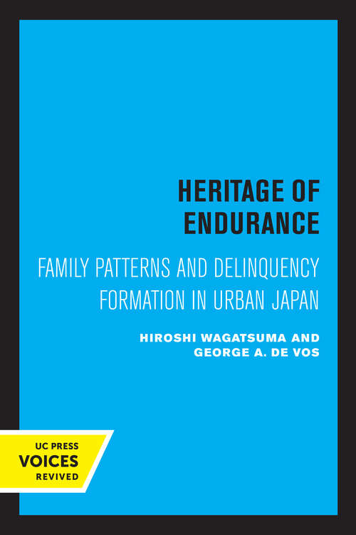 Book cover of Heritage of Endurance: Family Patterns and Delinquency Formation in Urban Japan