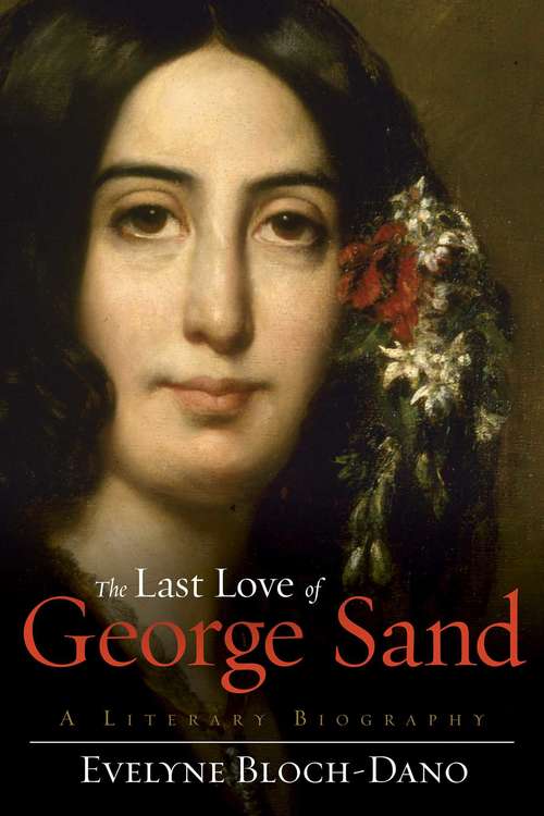 Book cover of The Last Love of George Sand: A Literary Biography