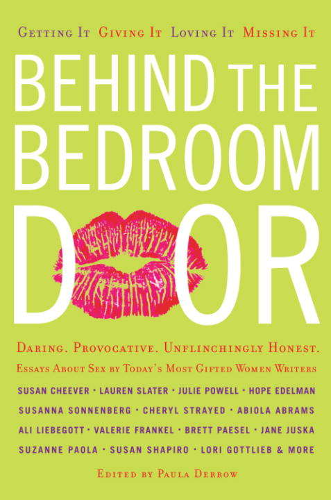 Book cover of Behind the Bedroom Door: Getting It, Giving It, Loving It, Missing It