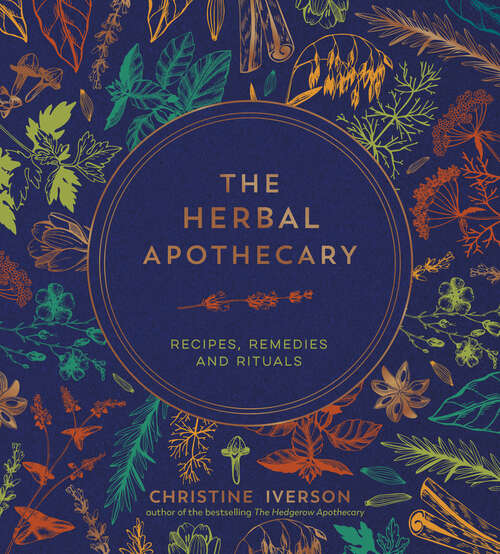 Book cover of The Herbal Apothecary: Recipes, Remedies and Rituals