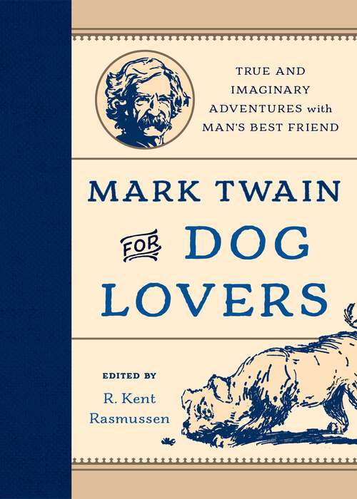 Book cover of Mark Twain for Dog Lovers: True and Imaginary Adventures with Man's Best Friend