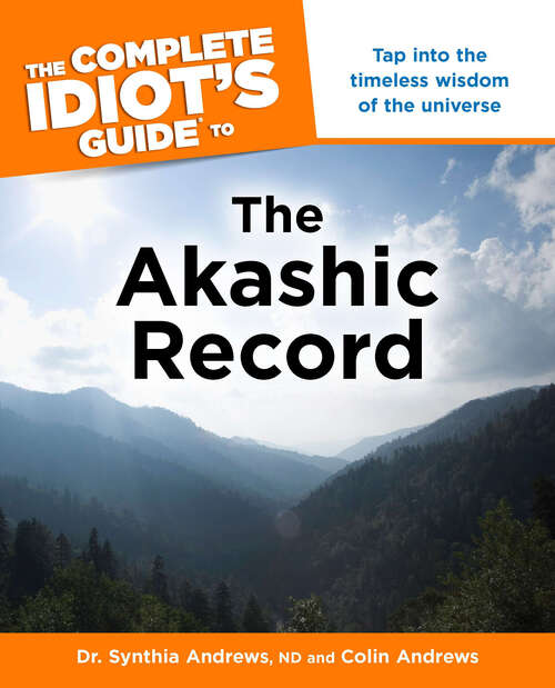 Book cover of The Complete Idiot's Guide to the Akashic Record: Tap into the Timeless Wisdom of the Universe