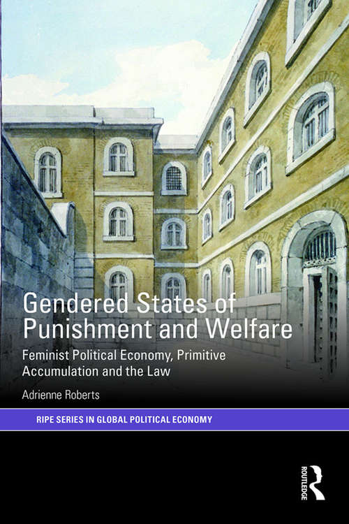 Book cover of Gendered States of Punishment and Welfare: Feminist Political Economy, Primitive Accumulation and the Law (RIPE Series in Global Political Economy)