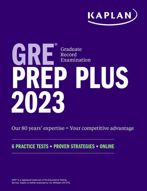Book cover of GRE Prep Plus 2023: 6 Practice Tests + Proven Strategies + Online (Kaplan Test Prep)