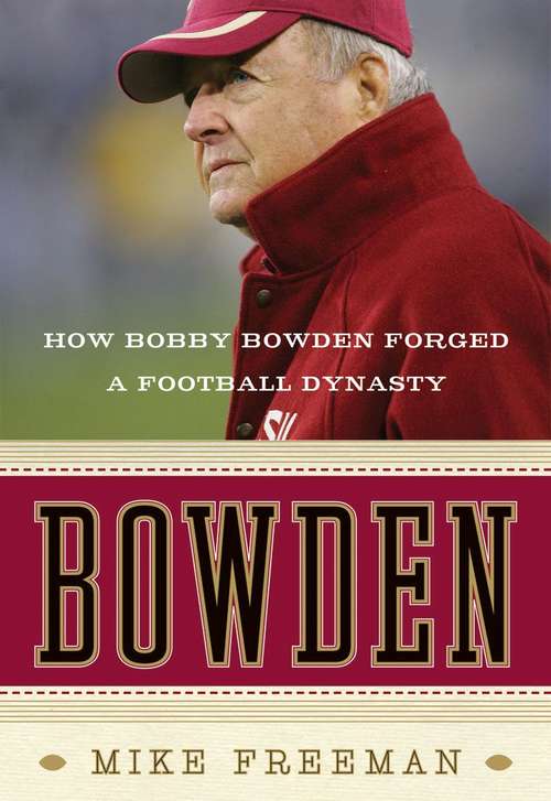 Book cover of Bowden: How Bobby Bowden Forged a Football Dynasty