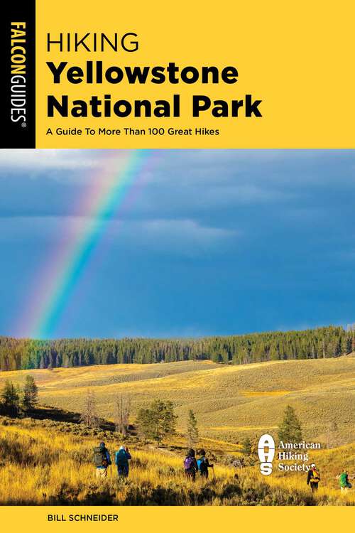 Book cover of Hiking Yellowstone National Park: A Guide to More Than 100 Great Hikes (5th Edition)