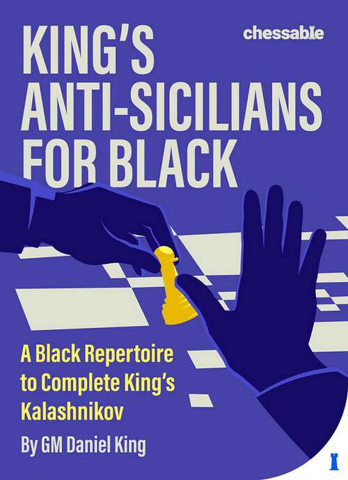 Book cover of King's Anti-Sicilians for Black: A Black Repertoire to Complete King's Kalashnikov