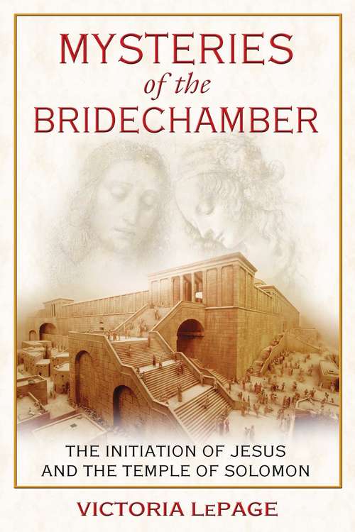 Book cover of Mysteries of the Bridechamber: The Initiation of Jesus and the Temple of Solomon