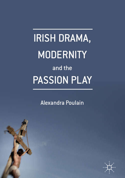 Book cover of Irish Drama, Modernity and the Passion Play