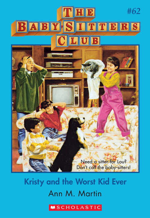 Book cover of The Baby-Sitters Club #62: Kristy and the Worst Kid Ever