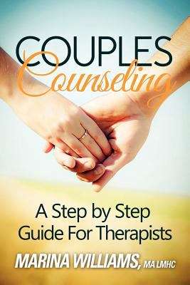 Couples Counseling: A Step by Step Guide for Therapists