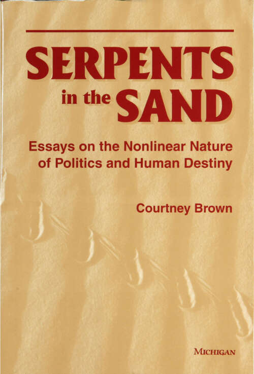 Book cover of Serpents in the Sand: Essays in the Nonlinear Nature of Politics and Human Destiny