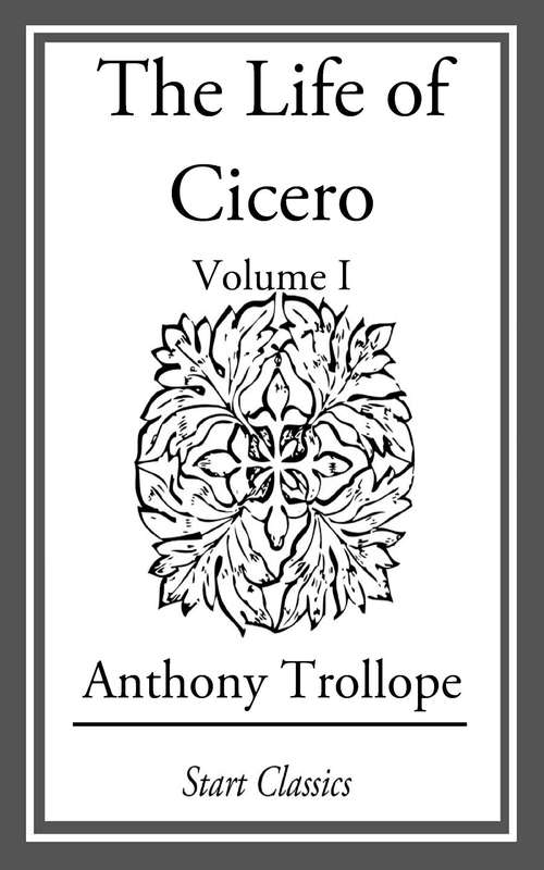 Book cover of The Life of Cicero: Volume I