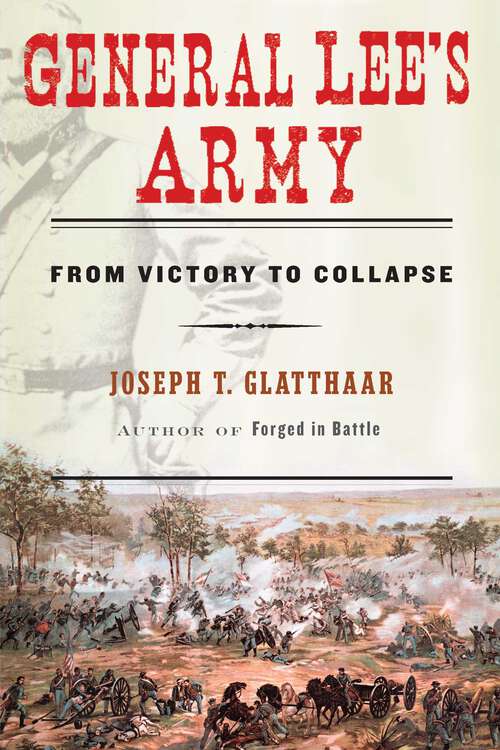 Book cover of General Lee's Army: From Victory to Collapse