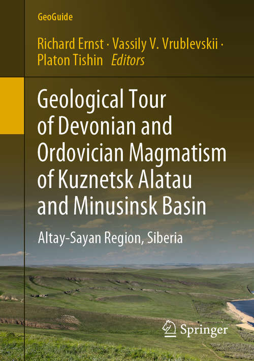 Book cover of Geological Tour of Devonian and Ordovician Magmatism of Kuznetsk Alatau and Minusinsk Basin: Altay-Sayan Region, Siberia (1st ed. 2020) (GeoGuide)