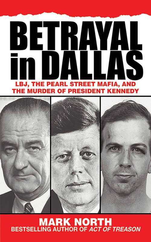 Book cover of Betrayal in Dallas: LBJ, the Pearl Street Mafia, and the Murder of President Kennedy (Proprietary)
