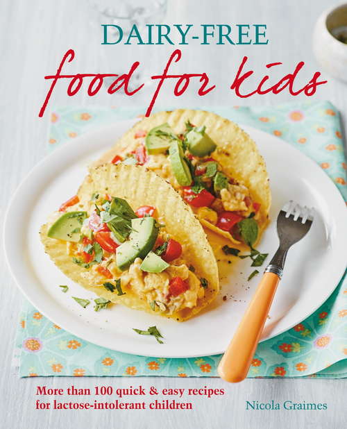 Book cover of Dairy-free Food for Kids: More than 100 quick and easy recipes for lactose intolerant children