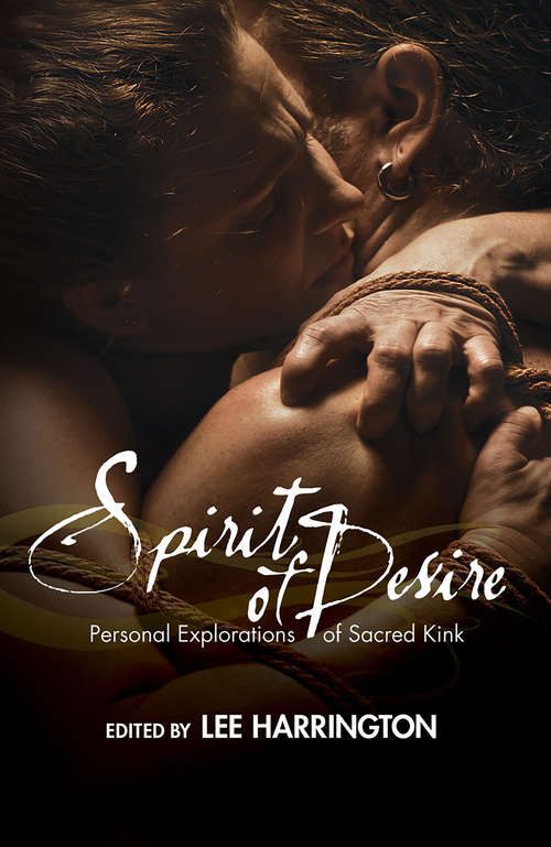 Book cover of Spirit of Desire: Personal Explorations of Sacred Kink