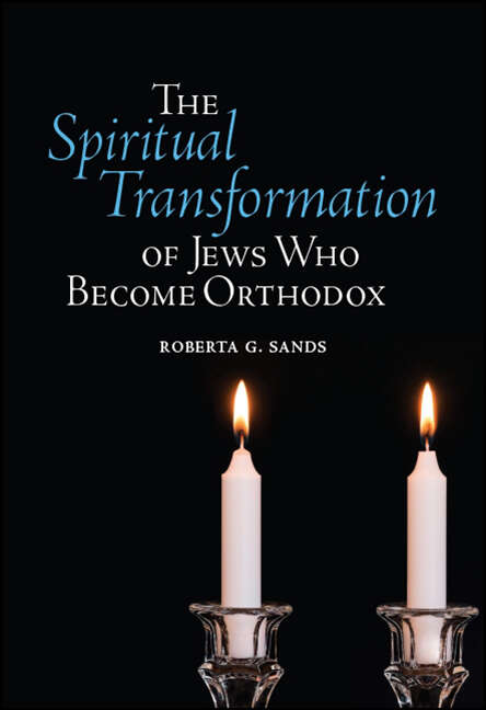 Book cover of The Spiritual Transformation of Jews Who Become Orthodox