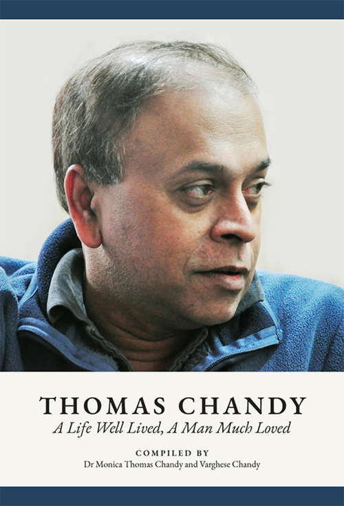 Book cover of Thomas Chandy: A Life Well Lived, A Man Much Loved
