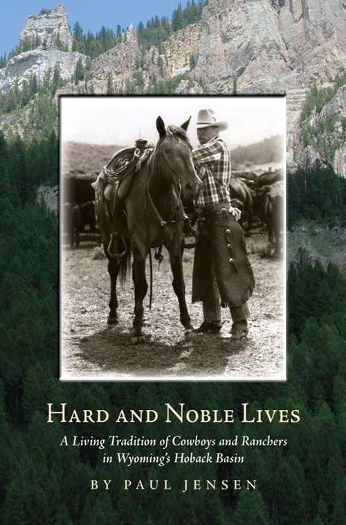 Book cover of Hard and Noble Lives: A Living Tradition of Cowboys and Ranchers