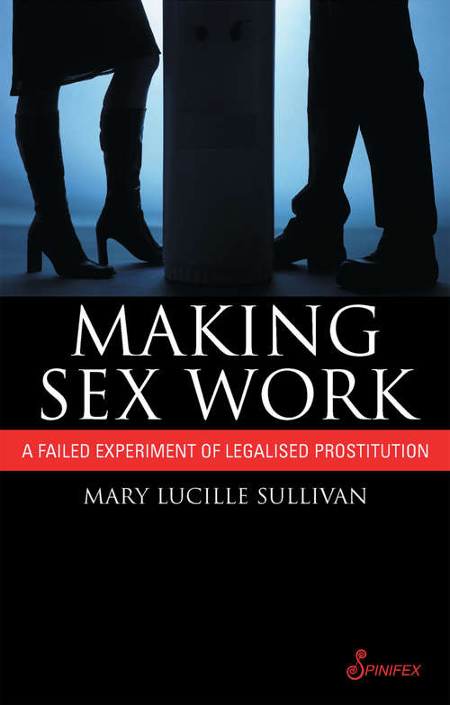 Making Sex Work: A Failed Experiment with Legalised Prostitution