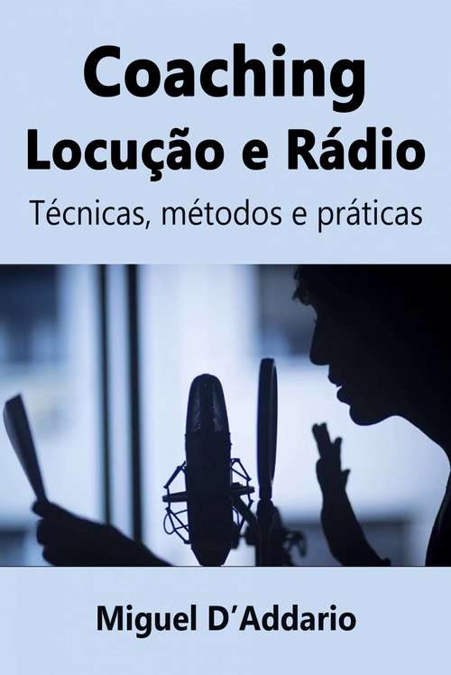 Book cover of Coaching  Locução e Rádio: Técnicas, métodos e práticas