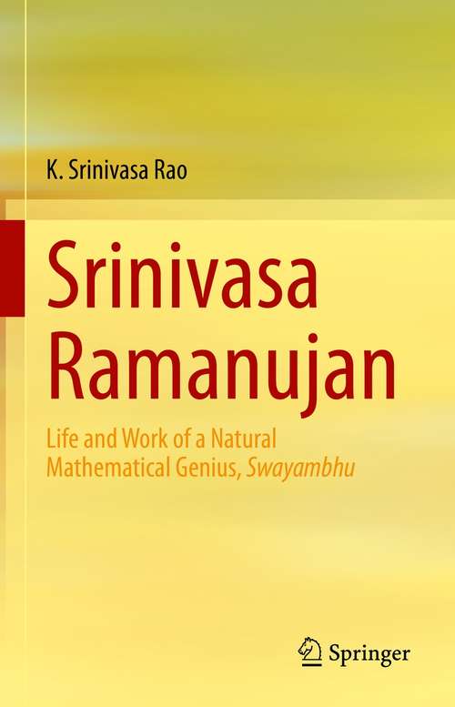 Srinivasa Ramanujan: Life and Work of a Natural Mathematical Genius, Swayambhu
