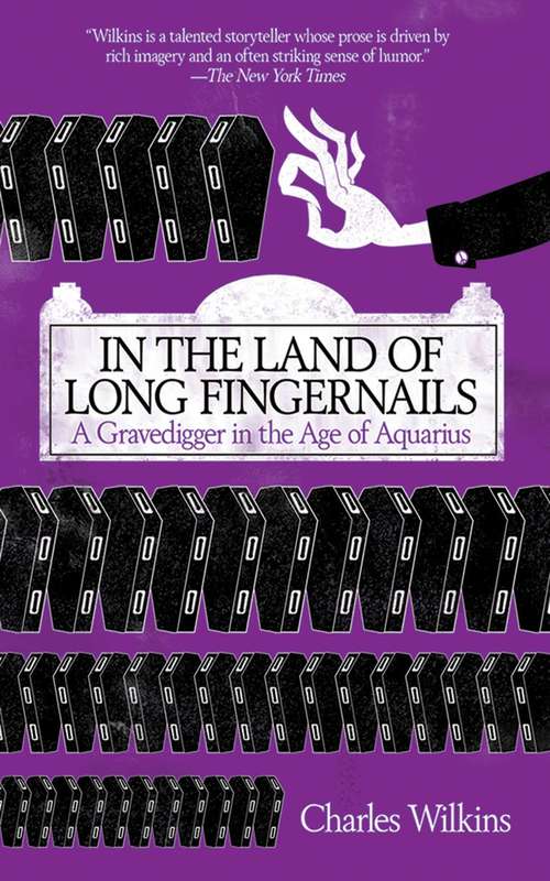 Book cover of In the Land of Long Fingernails: A Gravedigger in the Age of Aquarius (Proprietary)
