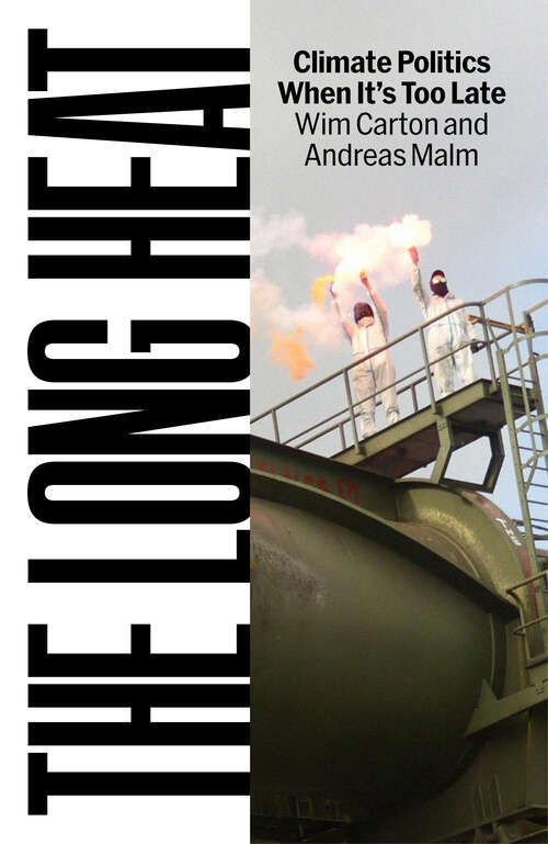 Book cover of The Long Heat: Climate Politics When It’s Too Late