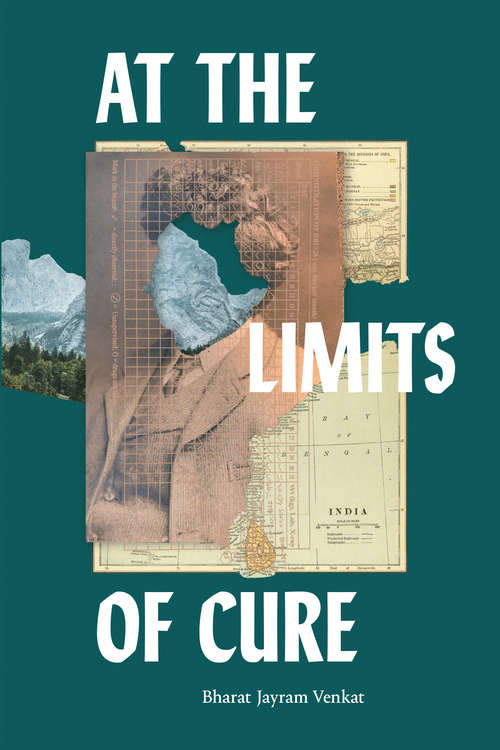 Book cover of At the Limits of Cure (Critical Global Health: Evidence, Efficacy, Ethnography)