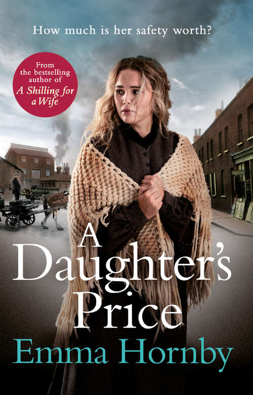 Book cover of A Daughter's Price: A gritty and gripping saga romance from the bestselling author of A Shilling for a Wife