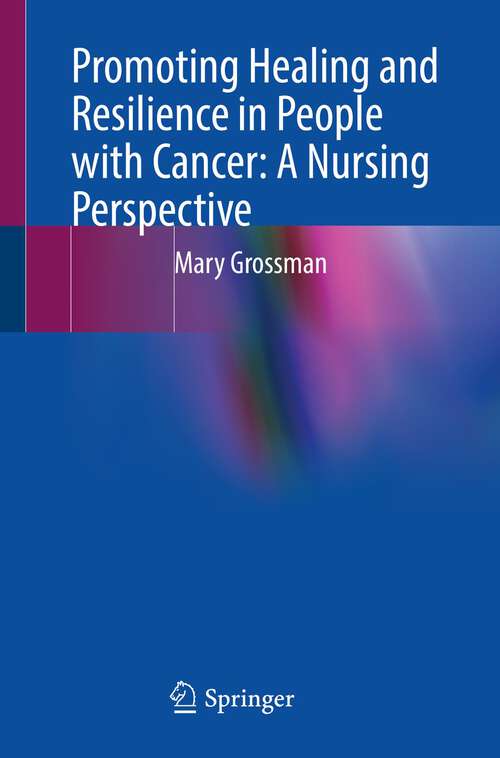 Book cover of Promoting Healing and Resilience in People with Cancer: A Nursing Perspective (1st ed. 2022)