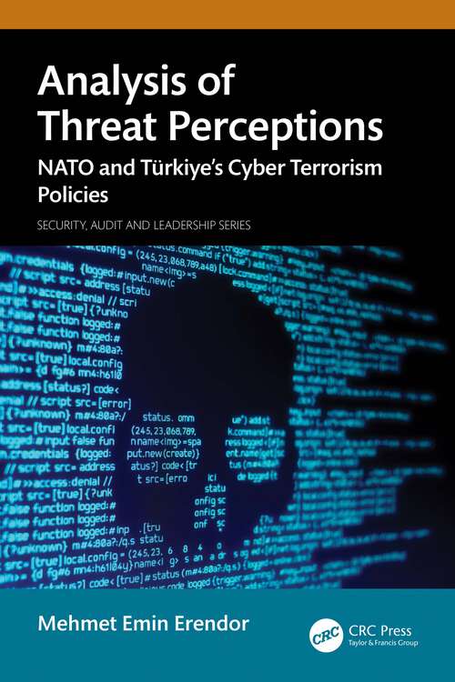 Book cover of Analysis of Threat Perceptions: NATO and Türkiye’s Cyber Terrorism Policies (1) (Security, Audit and Leadership Series)