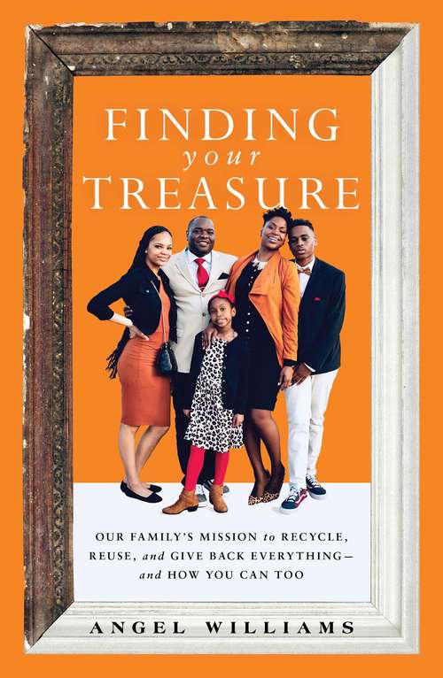Book cover of Finding Your Treasure: Our Family's Mission to Recycle, Reuse, and Give Back Everything—and How You Can Too