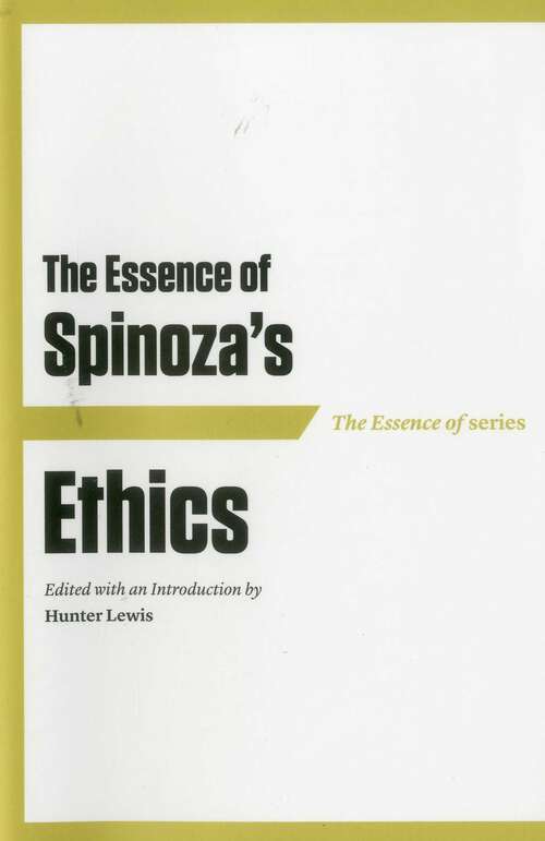 Book cover of The Essence of Spinoza's Ethics
