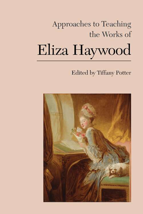 Book cover of Approaches to Teaching the Works of Eliza Haywood (Approaches to Teaching World Literature #162)