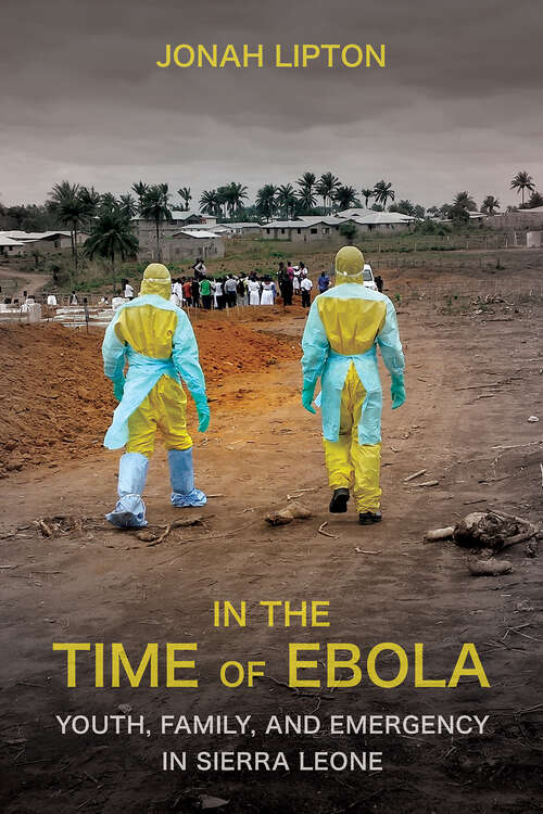 Book cover of In the Time of Ebola: Youth, Family, and Emergency in Sierra Leone