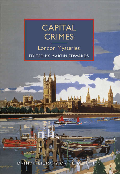 Capital Crimes: London Mysteries (British Library Crime Classics #0)