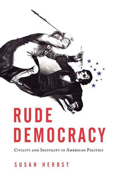 Book cover of Rude Democracy: Civility and Incivility in American Politics