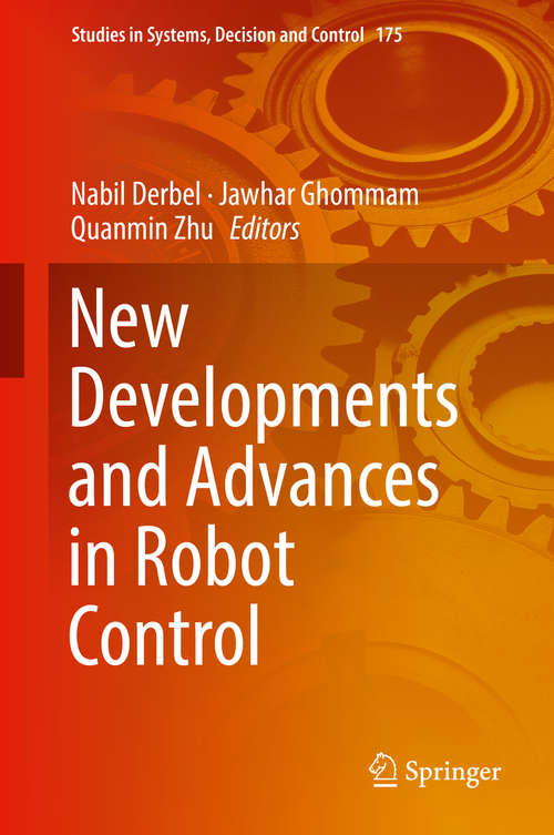 New Developments and Advances in Robot Control (Studies in Systems, Decision and Control #175)