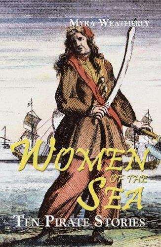 Book cover of Women of the Sea: Ten Pirate Stories (1) (Women Adventurers)