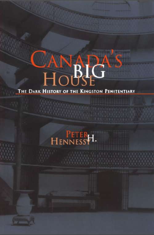 Book cover of Canada's Big House: The Dark History of the Kingston Penitentiary