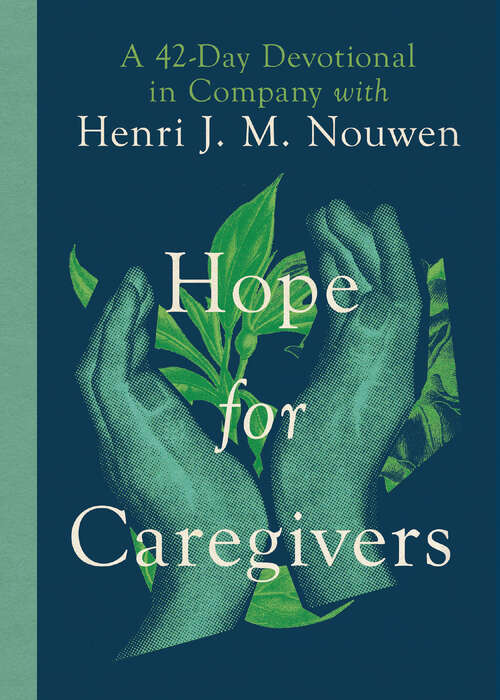 Book cover of Hope for Caregivers: A 42-Day Devotional in Company with Henri J. M. Nouwen