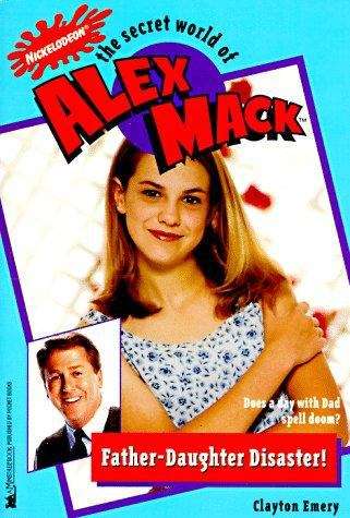 Book cover of Father-Daughter Disaster! (The Secret World of Alex Mack #16)