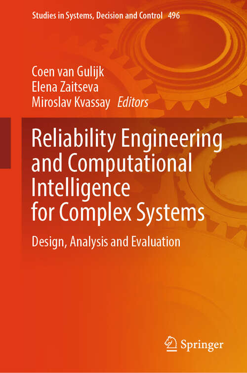 Book cover of Reliability Engineering and Computational Intelligence for Complex Systems: Design, Analysis and Evaluation (1st ed. 2023) (Studies in Systems, Decision and Control #496)
