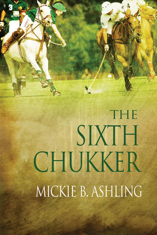 The Sixth Chukker (Polo Series #3)