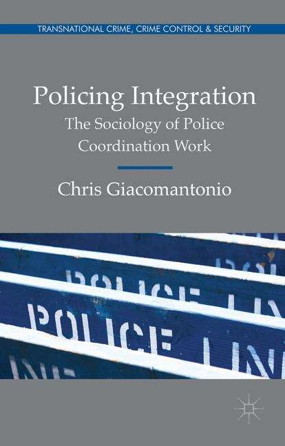 Book cover of Policing Integration: The Sociology of Police Coordination Work