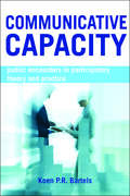 Communicative Capacity: Public Encounters in Participatory Theory and Practice